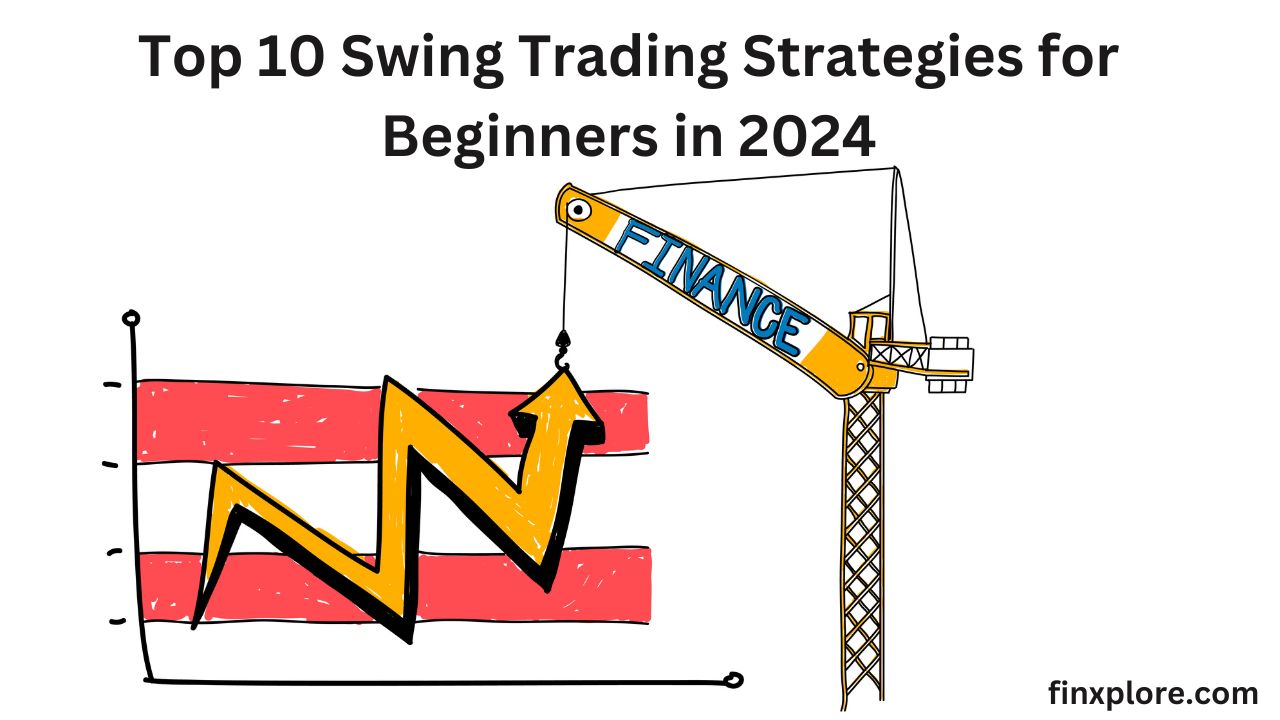 Top 10 Swing Trading Strategies for Beginners in 2024