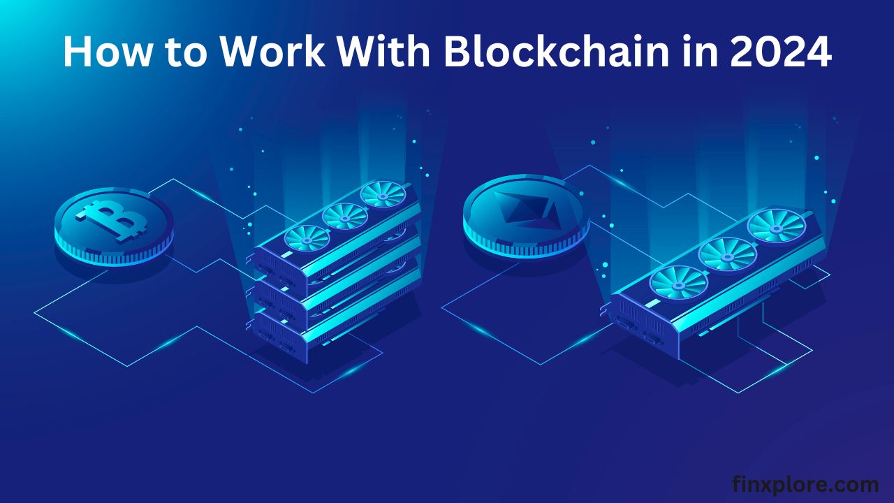 How to Work With Blockchain in 2024